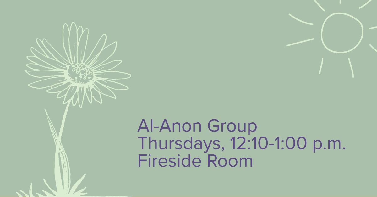 a blooming flower and the sun with text that reads "Al-Anon Group, Thursdays, 12:10-1 PM, Fireside Room